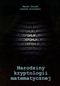 Narodziny kryptologii matematycznej - Marek Grajek, Leszek Gralewski