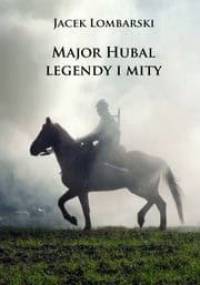 Major Hubal – legendy i mity - Jacek Lombarski