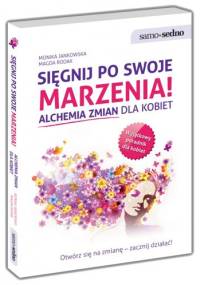 Sięgnij po swoje marzenia! Alchemia zmian dla kobiet - Monika Jankowska, Magda Rodak