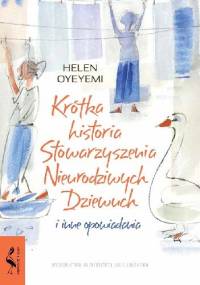 Krótka historia Stowarzyszenia Nieurodziwych Dziewuch i inne opowiadania - Helen Oyeyemi