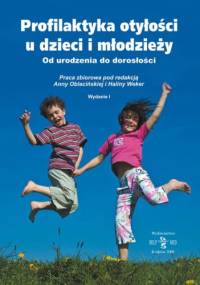 Profilaktyka otyłości u dzieci i młodzieży - Anna Oblacińska, Halina Weker