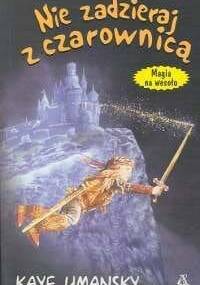 Nie zadzieraj z czarownicą - Kaye Umansky