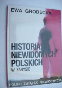 Grodecka Ewa - Historia niewidomych polskich w zarysie