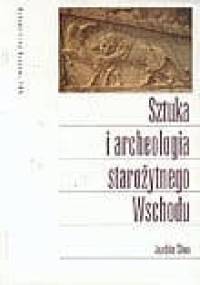 Sztuka i archeologia starożytnego Wschodu - Joachim Śliwa