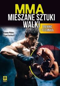 MMA. Mieszane sztuki walki. Trening i technika - Danny Plyler, Chad Seibert