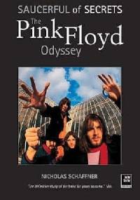 Saucerful of Secrets: The Pink Floyd Odyssey - Nicholas Schaffner