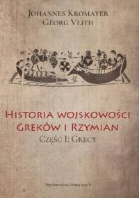 Historia wojskowości Greków i Rzymian część I Grecy - Johannes Kromayer, Georg Veith