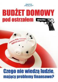 Budżet domowy pod ostrzałem. Czego nie wiedzą ludzie, mający problemy finansowe? - Adrian Hinc