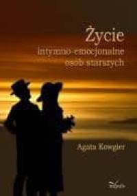 Życie intymno-emocjonalne osób starszych - Agata Kowgier
