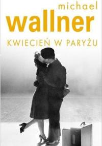 Kwiecień w Paryżu - Michael Wallner