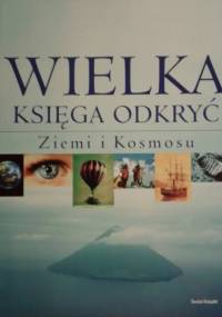 Wielka księga odkryć Ziemi i Kosmosu - praca zbiorowa