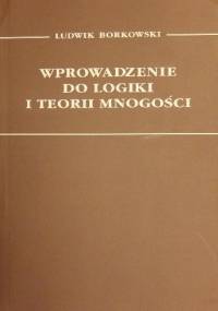 Wprowadzenie do logiki i teorii mnogości - Ludwik Borkowski
