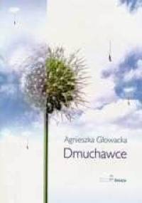 Dmuchawce - Agnieszka Głowacka