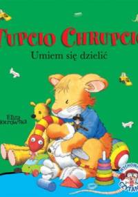 Tupcio Chrupcio. Umiem się dzielić - Eliza Piotrowska