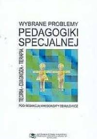 Wybrane problemy pedagogiki specjalnej : teoria-diagnoza-terapia - Małgorzata Sekułowicz
