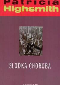 Słodka choroba - Patricia Highsmith