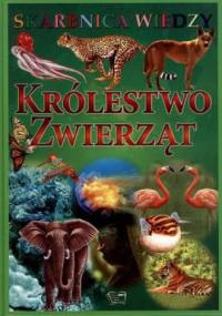 Królestwo zwierząt. Skarbnica wiedzy - praca zbiorowa