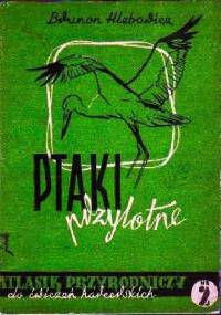 Ptaki przylotne. Atlasik przyrodniczy do ćwiczeń harcerskich - Brunon Hlebowicz