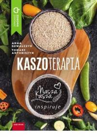 Kaszoterapia. Nasza Kasza inspiruje - Anna Kowalczyk, Tomasz Antoniszyn