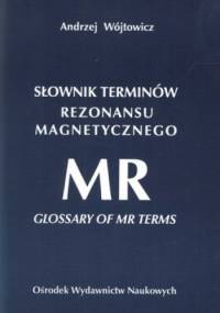 Słownik terminologii rezonansu magnetycznego - Andrzej Wójtowicz