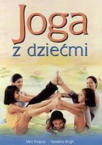 Joga z dziećmi - Mini Thapar, Neesha Singh