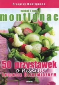 50 przystawek o niskim indeksie glikemicznym. Przepisy Montignaca - Michel Montignac, Suzy Montignac