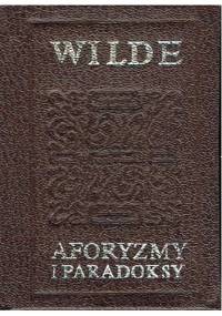 Aforyzmy i paradoksy - Oscar Wilde