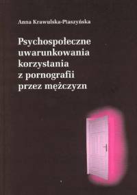Psychospołeczne uwarunkowania korzystania z pornografii przez mężczyzn - Hanna Krawulska-Ptaszyńska