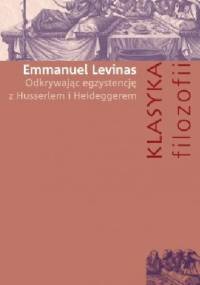 Odkrywając egzystencję z Husserlem i Heideggerem - Emmanuel Levinas