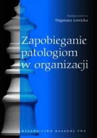 Zapobieganie patologiom w organizacji. Rola funkcji personalnej - Dagmara Lewicka