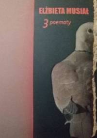 3 poematy - Elżbieta Musiał