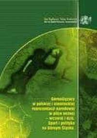 Górnoślązacy w polskiej i niemieckiej reprezentacji narodowej w piłce nożnej - wczoraj i dziś. Sport i polityka na Górnym Śląsku w XX wieku - Paweł Czado