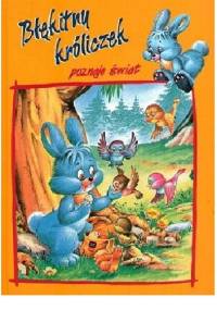 Błękitny króliczek poznaje świat - Jaques Thomas-Bilstein