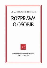 Rozprawa o osobie - Gosławski z Bebelna Adam