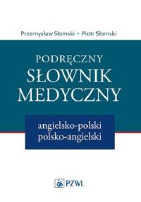 Podręczny słownik medyczny angielsko-polski polsko-angielski. Wydanie 2 - Przemysław Słomski, Piotr Słomski