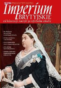 Pomocnik historyczny nr 8/2014; Imperium Brytyjskie. Od kolonizacji Ameryki po referendum szkockie - Redakcja tygodnika Polityka
