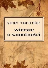 Wiersze o samotności - Rainer Maria Rilke