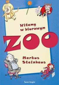 Markus Steinhaus. Witamy w biurowym zoo. - Markus Steinhaus