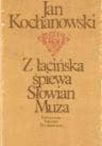Z łacińska śpiewa Słowian Muza - Jan Kochanowski