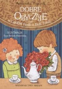 Dobre obyczaje, czyli w lekkim tonie o bon tonie - Agnieszka Frączek