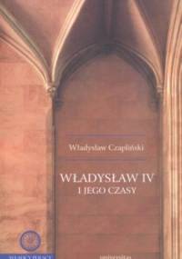 Władysław IV i jego czasy - Władysław Czapliński