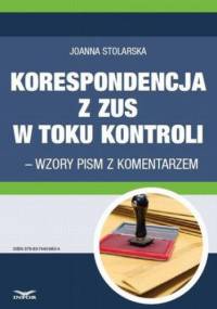 Korespondencja z ZUS w toku kontroli wzory pism z komentarzem - Joanna Stolarska