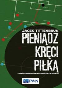Pieniądz kręci piłką - Jacek Tittenbrun