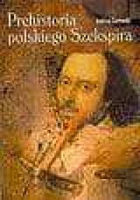 Prehistoria polskiego Szekspira - Andrzej Żurowski