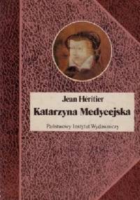 Katarzyna Medycejska - Jean Héritier