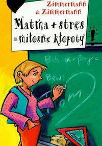 Matma + stres = miłosne kłopoty - Irene Zimmermann, Hans Günther Zimmermann