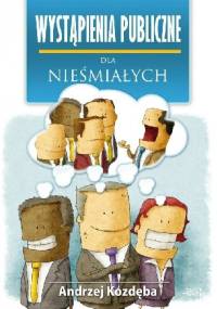 Wystąpienia publiczne dla nieśmiałych - Andrzej Kozdęba