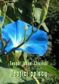 Neofici polscy. Materiały historyczne - Teodor Jeske-Choiński