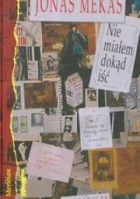 Nie miałem dokąd iść - Jonas Mekas