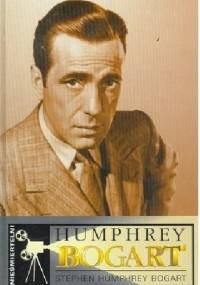 Humphrey Bogart - w poszukiwaniu mojego ojca - Stephen Humphrey Bogart
